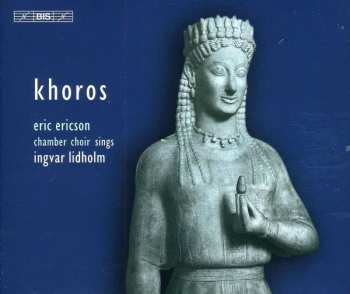 2CD Ingvar Lidholm: Khoros - Eric Ericson Chamber Choir Sings Lidholm 486405
