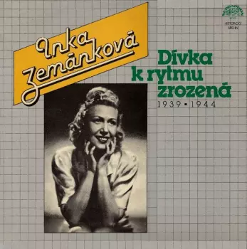 Inka Zemánková: Dívka K Rytmu Zrozená (1939▪1944)
