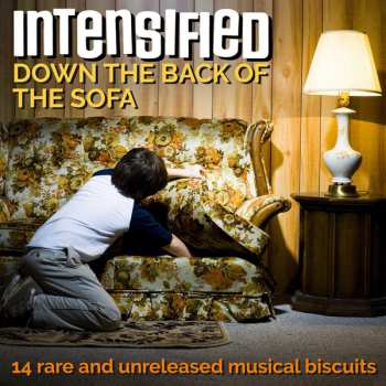 Album Intensified: Down The Back Of The Sofa 