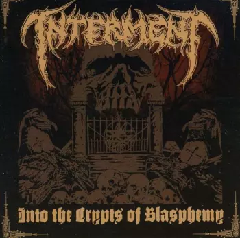 Interment: Into The Crypts Of Blasphemy