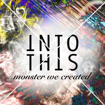 Album Into This: Monster We Created