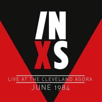 Album INXS: Live At The Cleveland Agora June 1984 