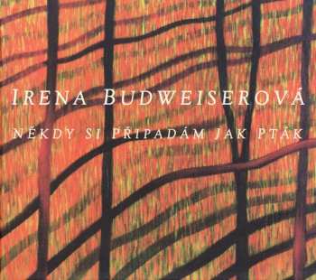 CD Irena Budweiserová: Někdy Si Připadám Jako Pták  24874