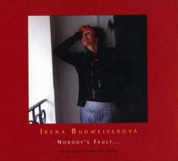 Album Irena Budweiserová: Nobody's Fault... (Spirituals And Gospels)