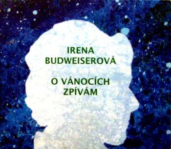 Album Irena Budweiserová: O Vánocích Zpívám