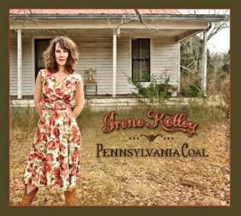 Album Irene Kelley: Pennsylvania Coal