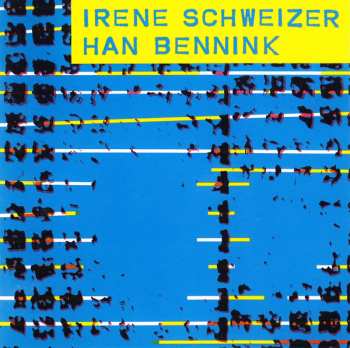 Irene Schweizer: Irène Schweizer & Han Bennink