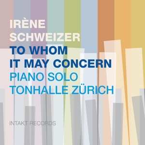 Album Irene Schweizer: To Whom It May Concern: Piano Solo Tonhalle Zürich