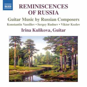 Album Irina Kulikova: Reminiscences Of Russia: Guitar Music By Russian Composers