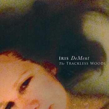 Album Iris DeMent: The Trackless Woods