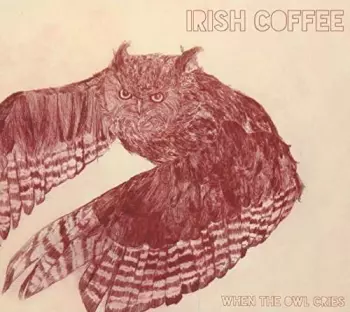 Irish Coffee: When The Owl Cries