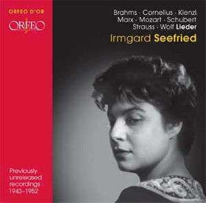 Album Irmgard Seefried: Previously Unreleased Recordings 1943-1952 . Brahms . Cornelius . Kienzl . Marx . Mozart . Schubert . Strauss . Wolf Lieder