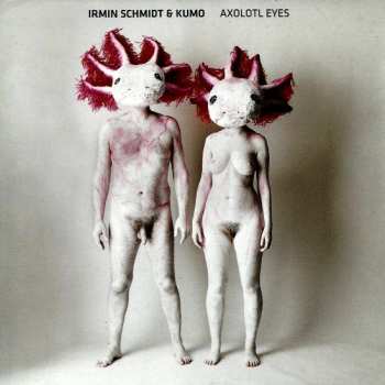 Album Irmin Schmidt: Axolotl Eyes