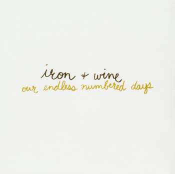 CD Iron And Wine: Our Endless Numbered Days 436450