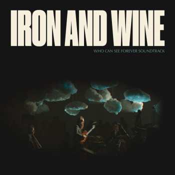 Album Iron And Wine: Who Can See Forever Soundtrack