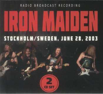 Iron Maiden: Radio Broadcast Recording Stockholm/Sweden, June 28, 2003