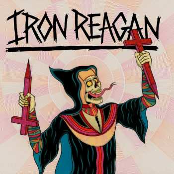 Album Iron Reagan: Crossover Ministry