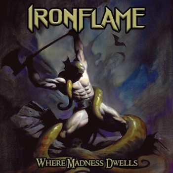 Album Ironflame: Where Madness Dwells