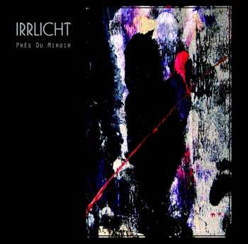 Album Irrlicht: Près Du Miroir