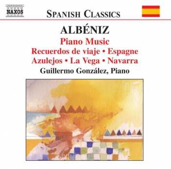 Album Isaac Albéniz: Piano Music - Recuerdos de viaje - Espagne - Azulejos - La Vega - Navarra