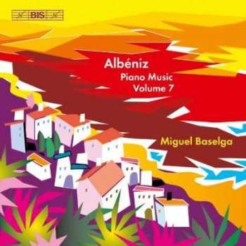 Isaac Albéniz: Piano Music Volume 7