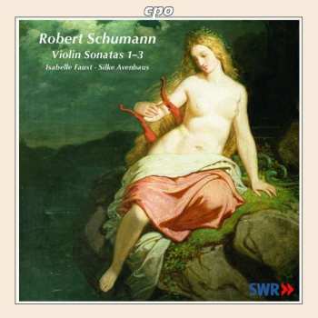 Album Isabelle Faust: Robert Schumann • Violin Sonatas 1–3