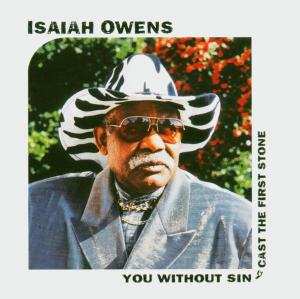 Isaiah Owens: You Without Sin Cast The First Stone