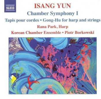 Isang Yun: Chamber Symphony,Tapis Pour Cordes,Gong Hu