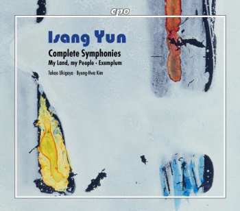 Isang Yun: Complete Symphonies • My Land, My People • Exemplum