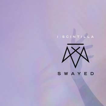 I:Scintilla: Swayed