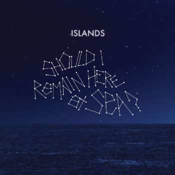 Album Islands: Should I Remain Here At Sea?