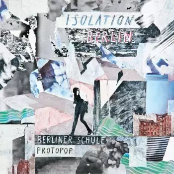 Isolation Berlin: Berliner Schule Protopop