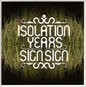 Isolation Years: Sign Sign