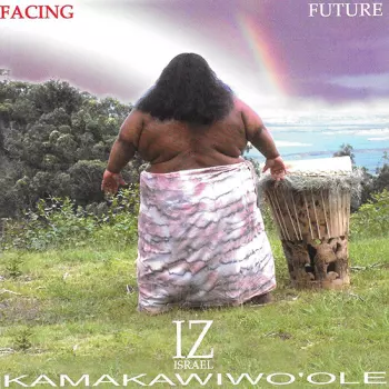 Israel Kamakawiwo'ole: Facing Future