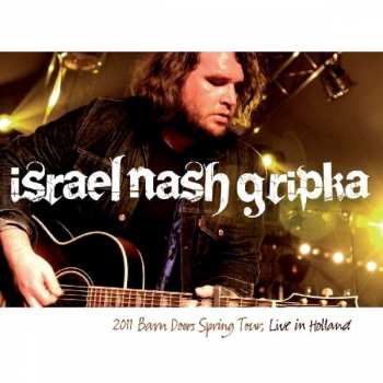 Album Israel Nash Gripka: 2011 Barn Doors Spring Tour, Live In Holland