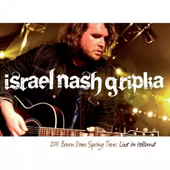 Israel Nash Gripka: 2011 Barn Doors Spring Tour, Live In Holland