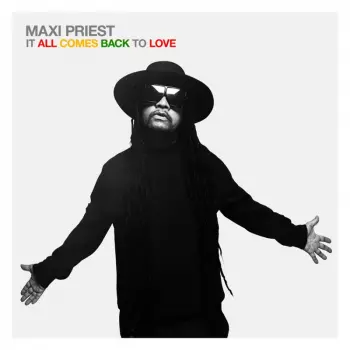 Maxi Priest: It All Comes Back To Love