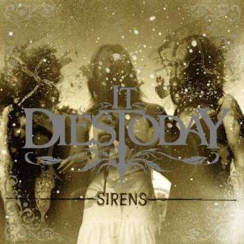Album It Dies Today: Sirens