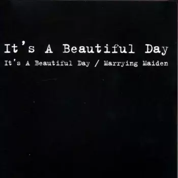 It's A Beautiful Day: It's A Beautiful Day & Marrying Maiden