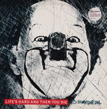 Album It's Immaterial: Life's Hard And Then You Die