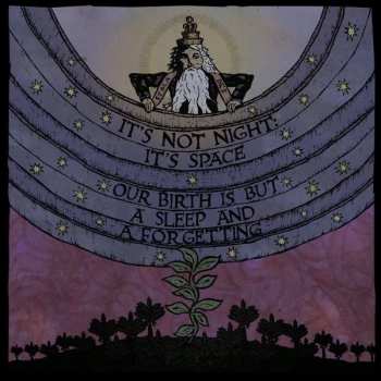 Album It's Not Night: It's Space: Our Birth Is But A Sleep And A Forgetting