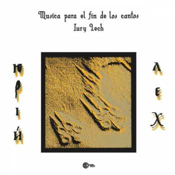 Iury Lech: Musica Para El Fin De Los Cantos