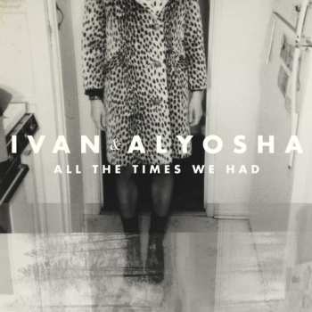 Album Ivan & Alyosha: All The Times We Had