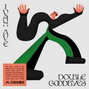LP Ivan Ave: Double Goodbyes 419604