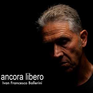 Ivan Francesco Ballerini: Ancora Libero