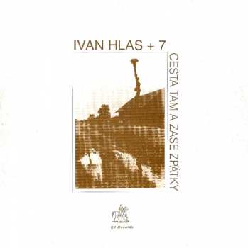 Album Ivan Hlas: Cesta Tam A Zase Zpátky
