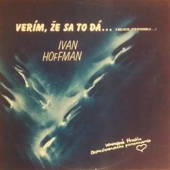 Ivan Hoffman: Verím, Že Sa To Dá... = I Believe It's Possible...