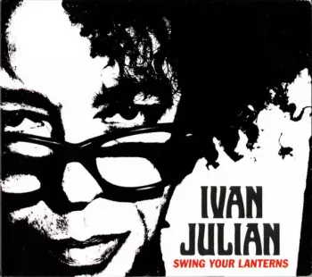 Ivan Julian: Swing Your Lanterns