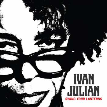 CD Ivan Julian: Swing Your Lanterns 411929