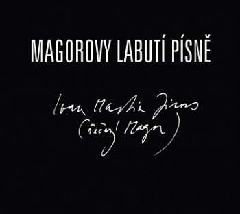 Album Ivan Martin Jirous: Magorovy Labutí Písně